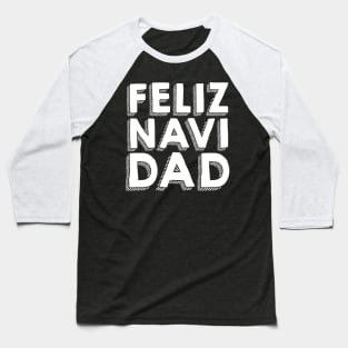 Feliz Navidad Festive Holiday Dad Design Baseball T-Shirt